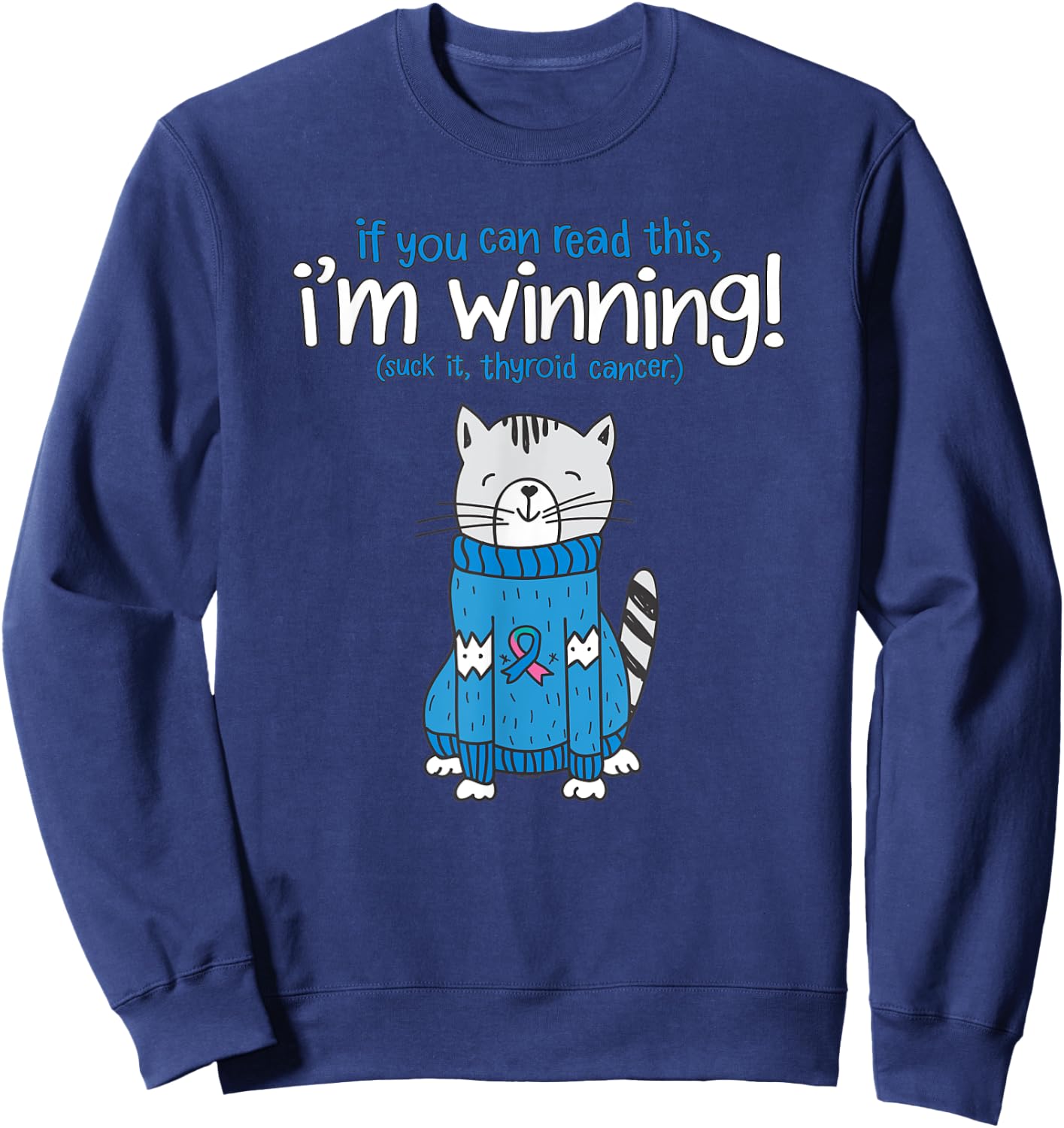 Funny Suck It Thyroid Cancer Survivor Quote Cat | Gift Sweatshirt - Sweatshirt | Navy