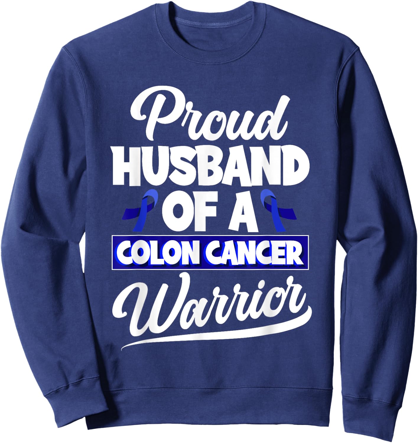 Colorectal Cancer Proud Husband Of A Colon Cancer Warrior Sweatshirt - Sweatshirt | Navy