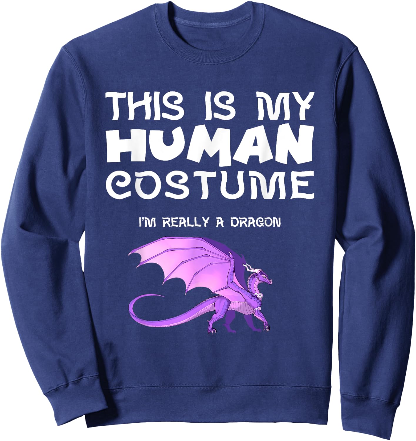 This Is My Human Costume I'm Really a Dragon Sweatshirt - Sweatshirt | Navy