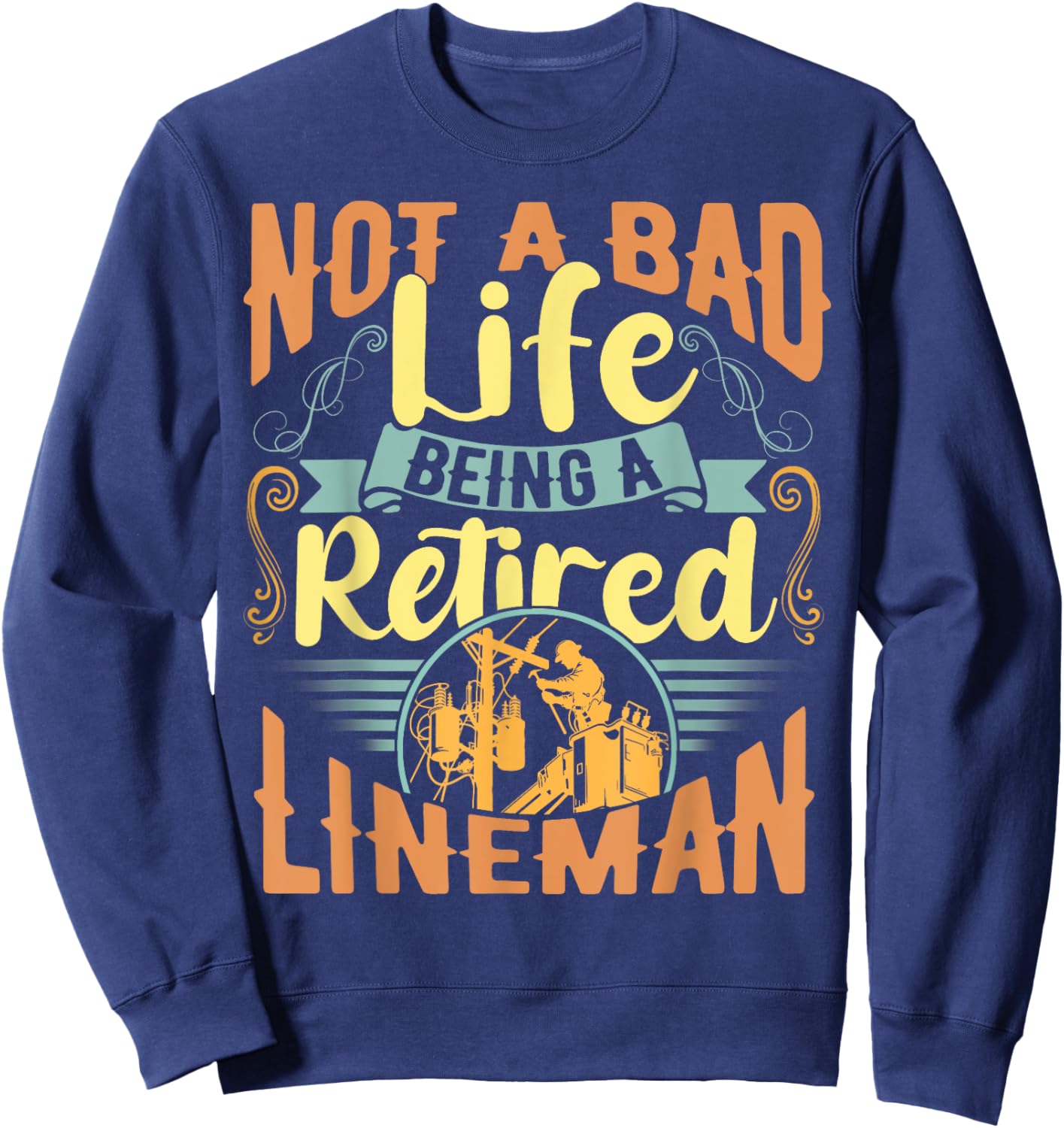 Lineman Retirement Shirt Gift a Retired Lineman Sweatshirt - Sweatshirt | Navy