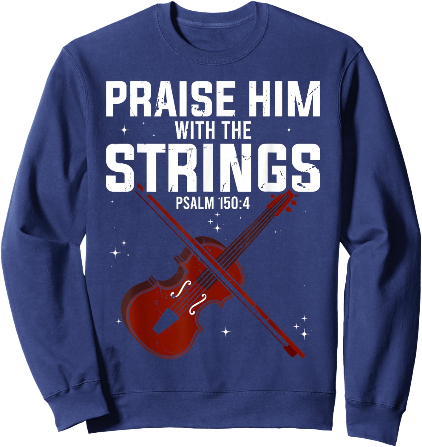 Violin Praise Him With The Strings Christian Violinist Sweatshirt - Sweatshirt | Navy