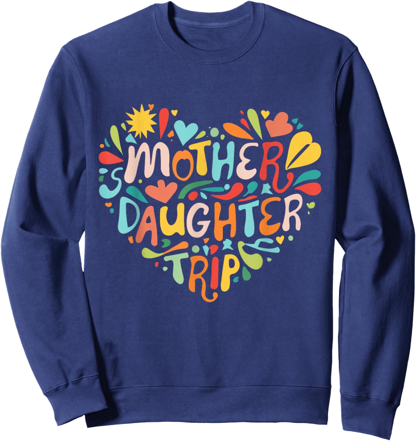 Mother Daughter Trip Weekend Vacation Mom Daughter Matching Sweatshirt - Sweatshirt | Navy