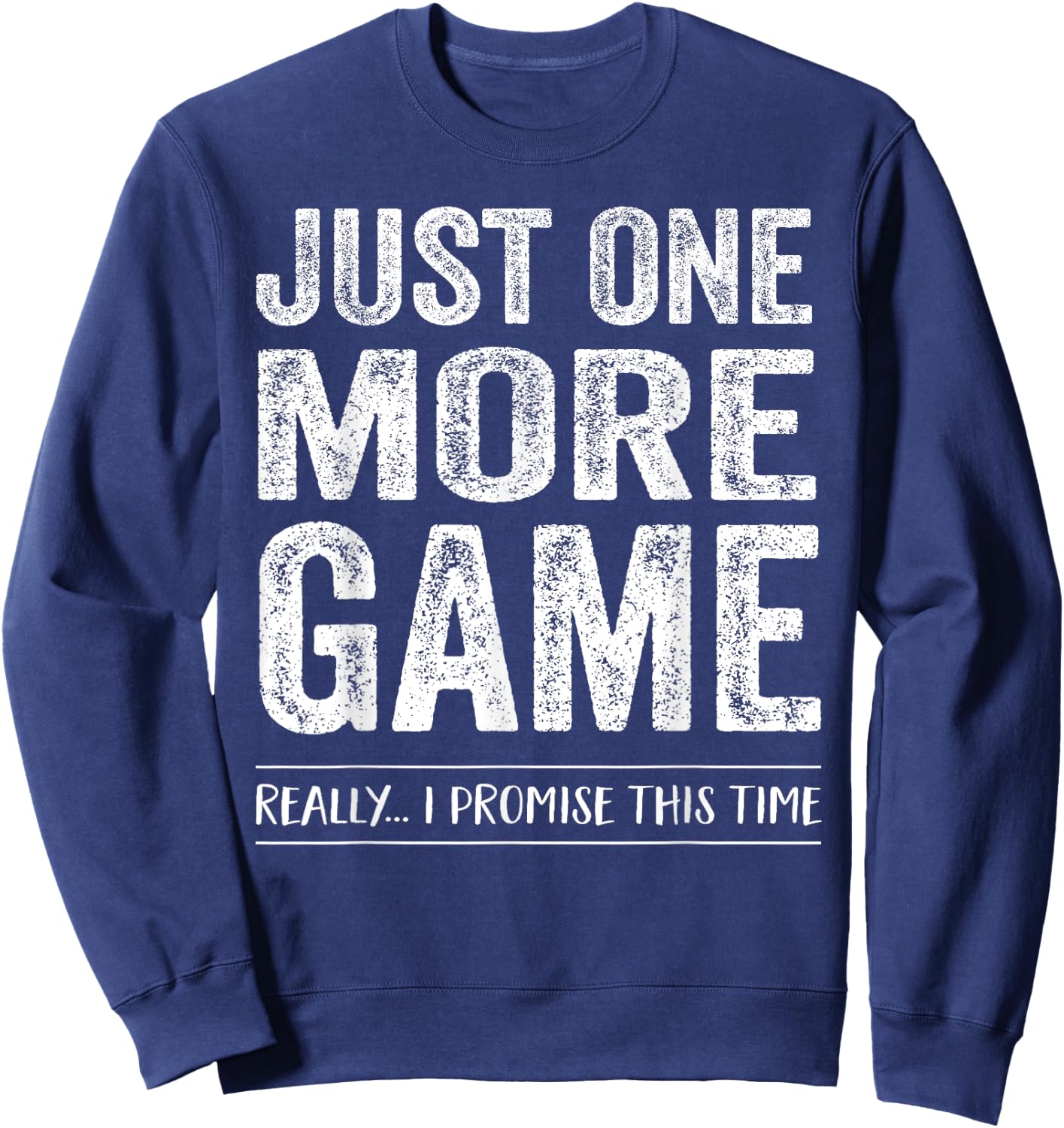 Just One More Game Funny Competitive Shirt Sports Fitness Sweatshirt - Sweatshirt | Navy