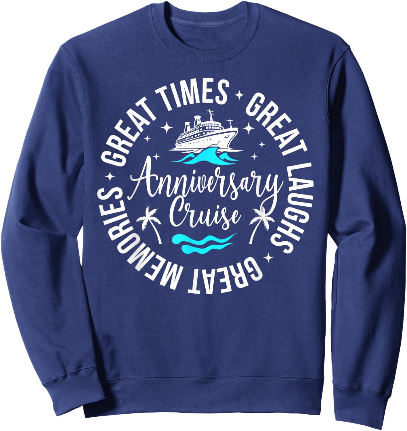 Anniversary Cruise Great Memories Anniversary Cruise Trip Sweatshirt - Sweatshirt | Navy