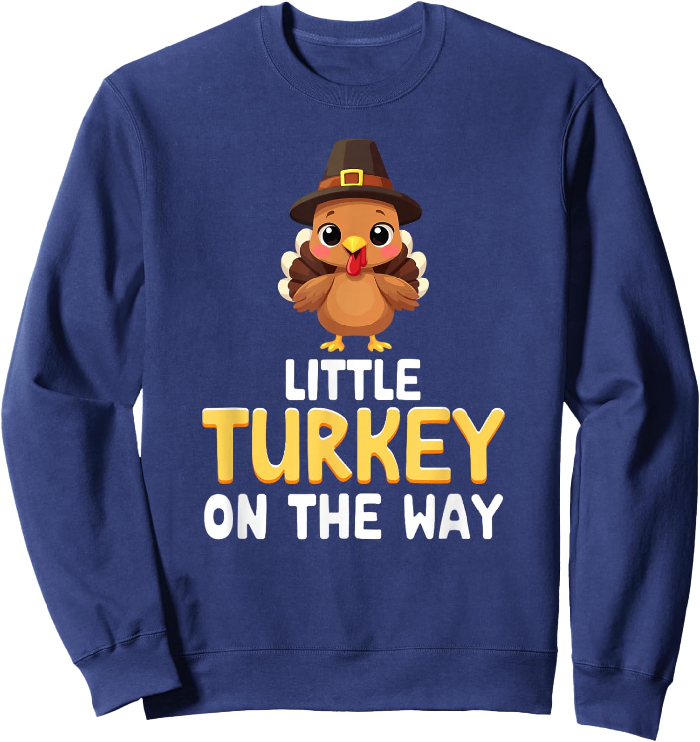 little Turkey On The Way Thanksgiving Pregnancy announcement Sweatshirt - Sweatshirt | Navy