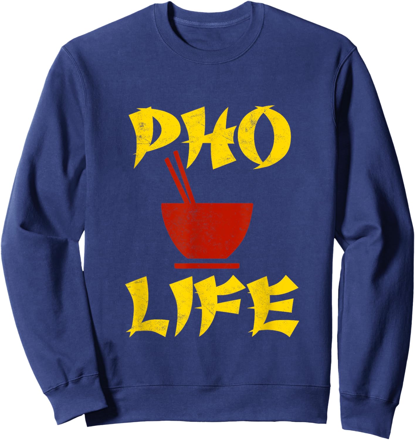 Pho Life Vietnamese Pho Ramen Noodles Soup Asian Food Lover Sweatshirt - Sweatshirt | Navy