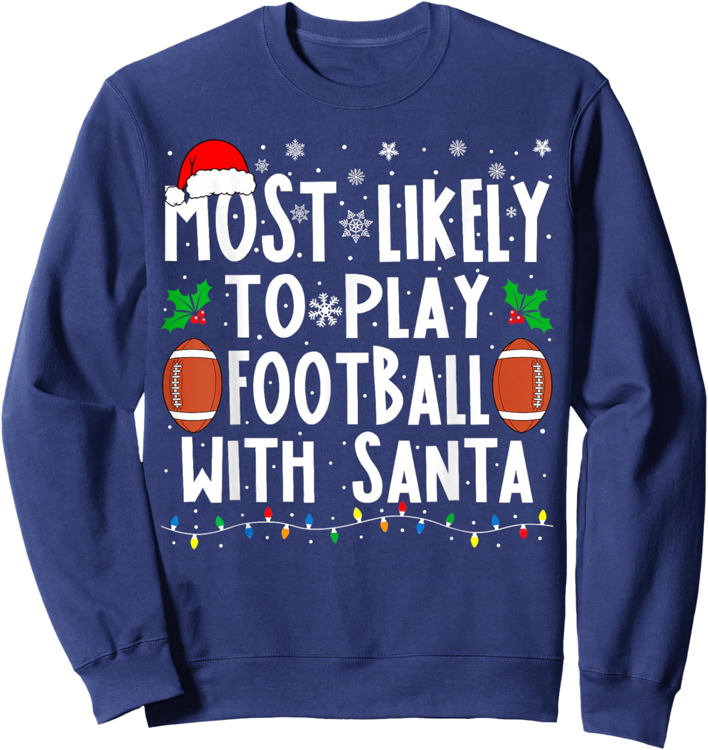 Most Likely To Play Football With Santa Family Christmas Sweatshirt - Sweatshirt | Navy