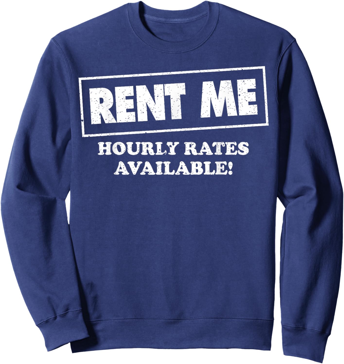 Rent Me Hourly Rates Available Sweatshirt - Sweatshirt | Navy