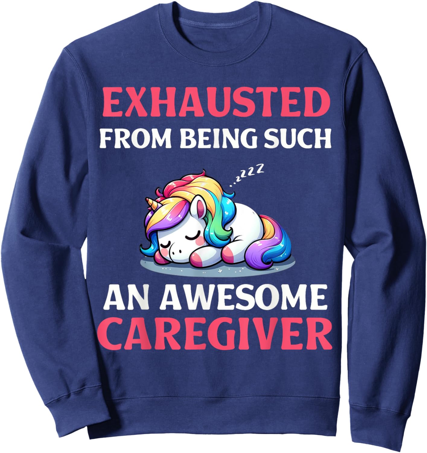 Funny Caregiver Exhausted Sleeping Unicorn Healthcare Worker Sweatshirt - Sweatshirt | Navy