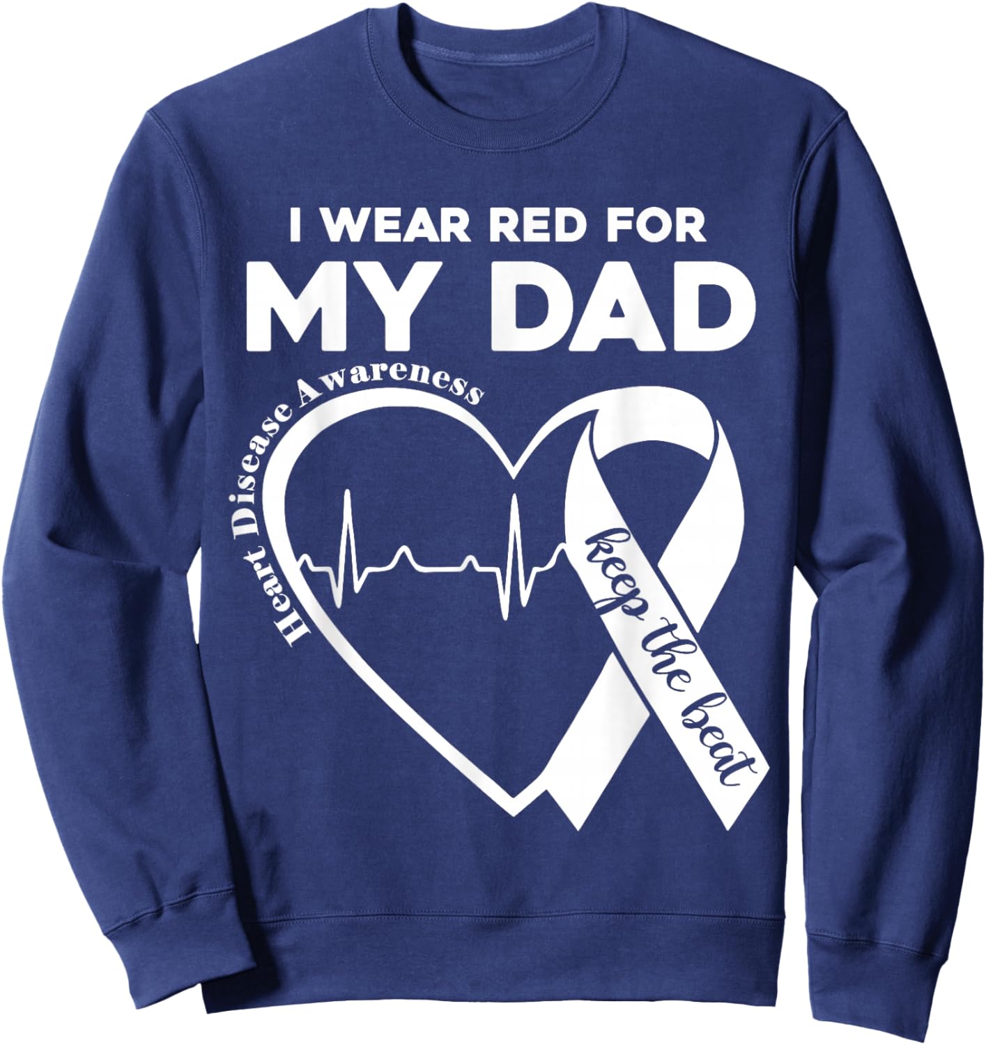 I Wear Red For My Dad CHD Heart Disease Awareness Support Sweatshirt - Sweatshirt | Navy