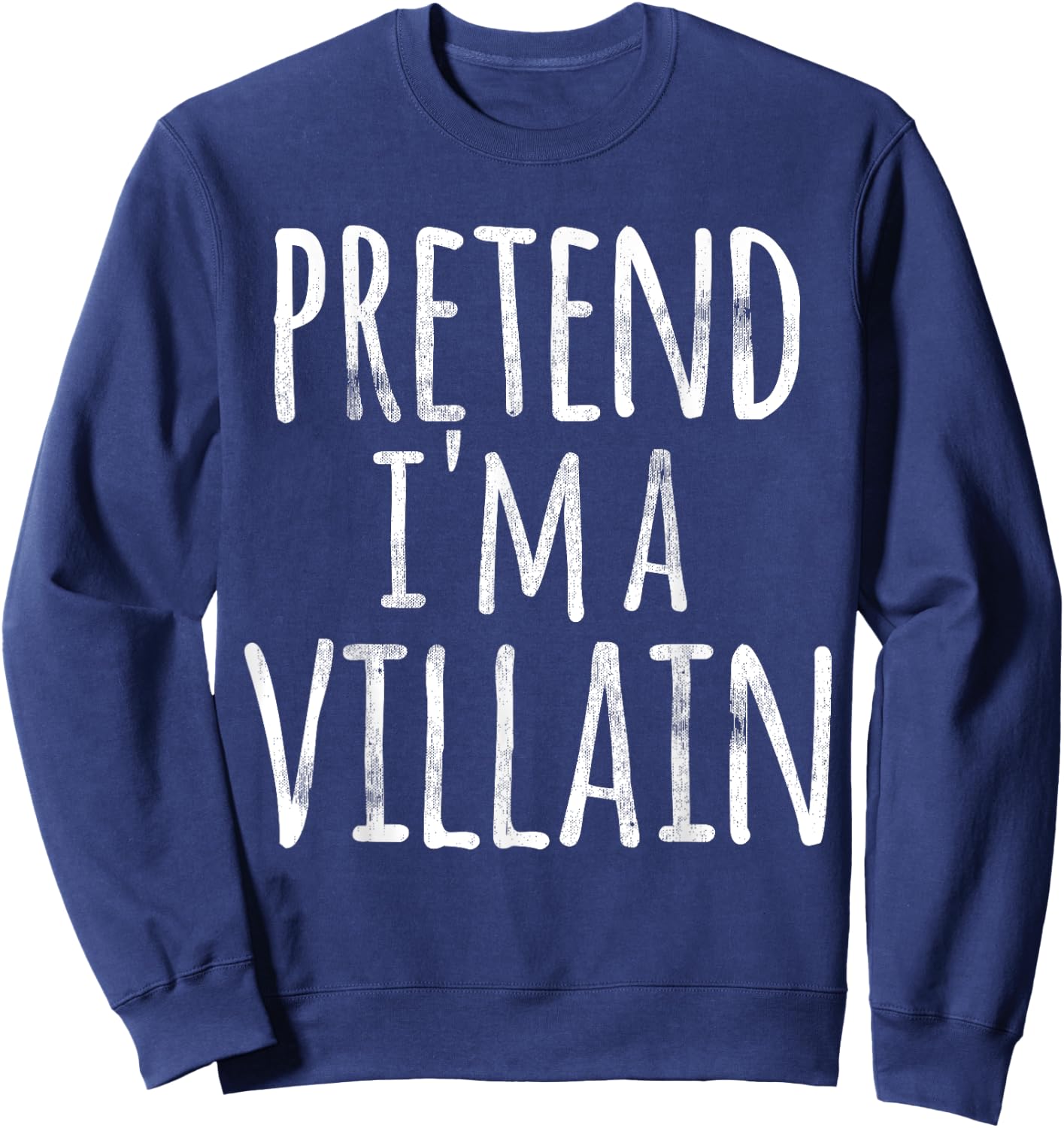 Funny Easy Lazy Halloween PRETEND I'M A VILLAIN COSTUME Sweatshirt - Sweatshirt | Navy