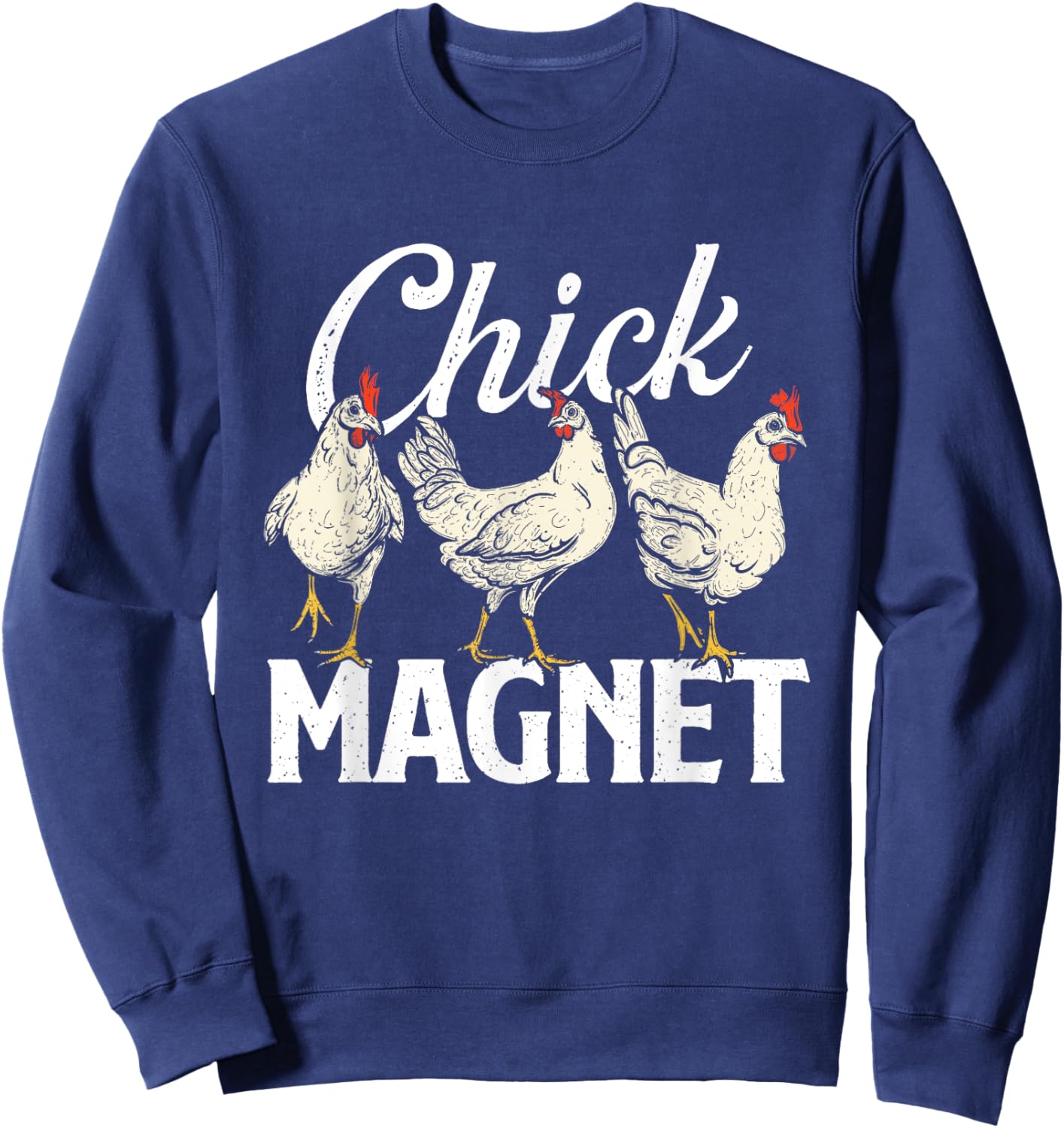 Chick Magnet - Chicken Lover Farm Owner Farmyard Chickens Sweatshirt - Sweatshirt | Navy