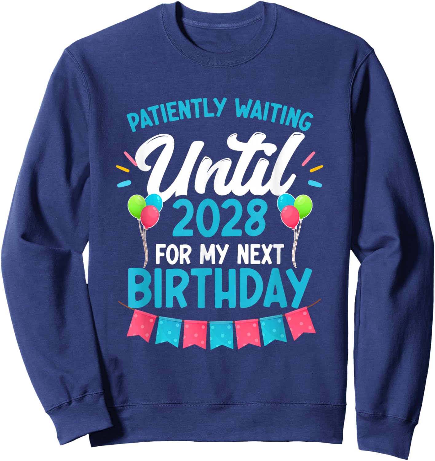 Waiting Until 2028 February 29th Party Leap Year Birthday Sweatshirt - Sweatshirt | Navy