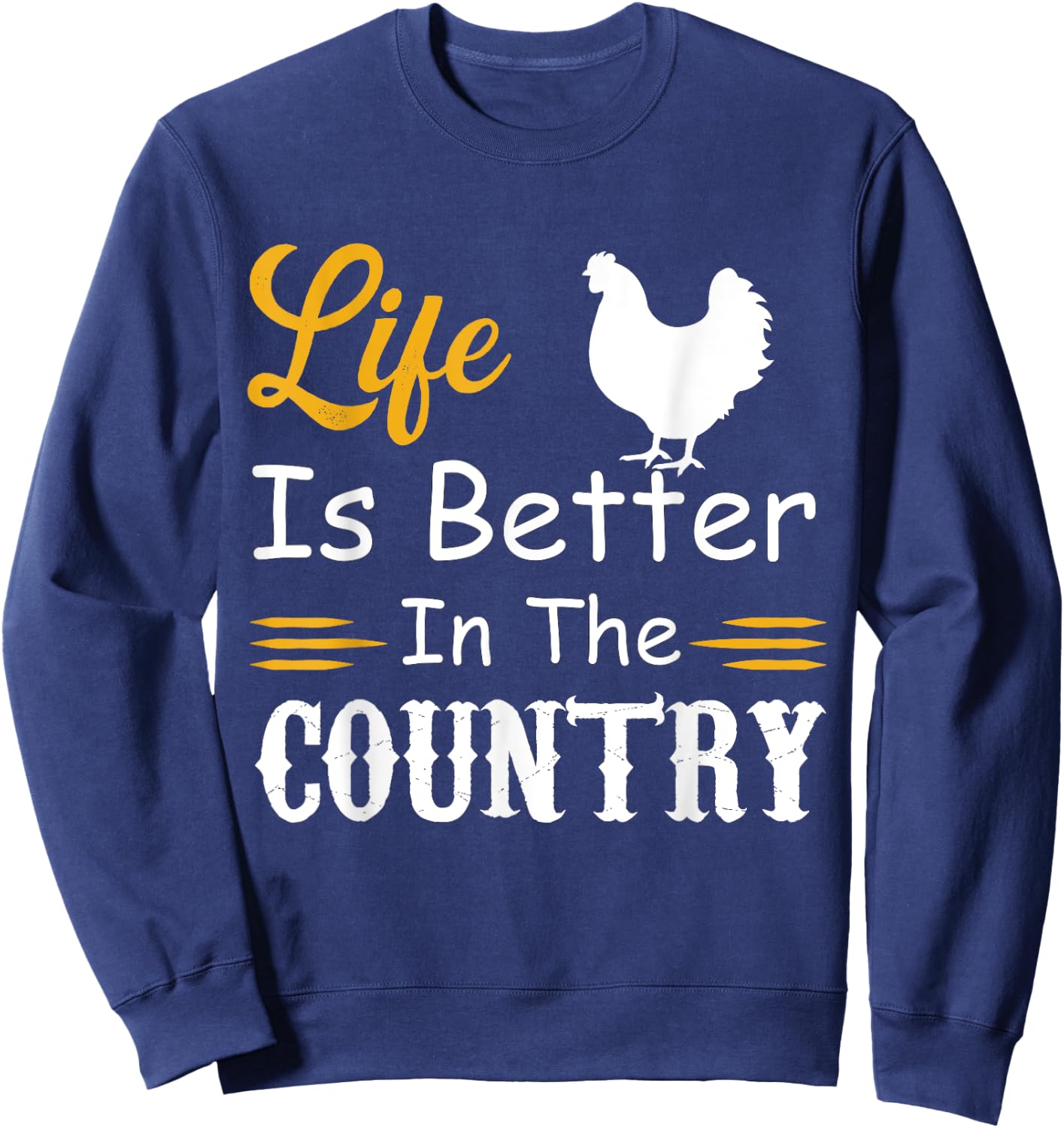 funny countryside lovers, Life is better in the country Sweatshirt - Sweatshirt | Navy