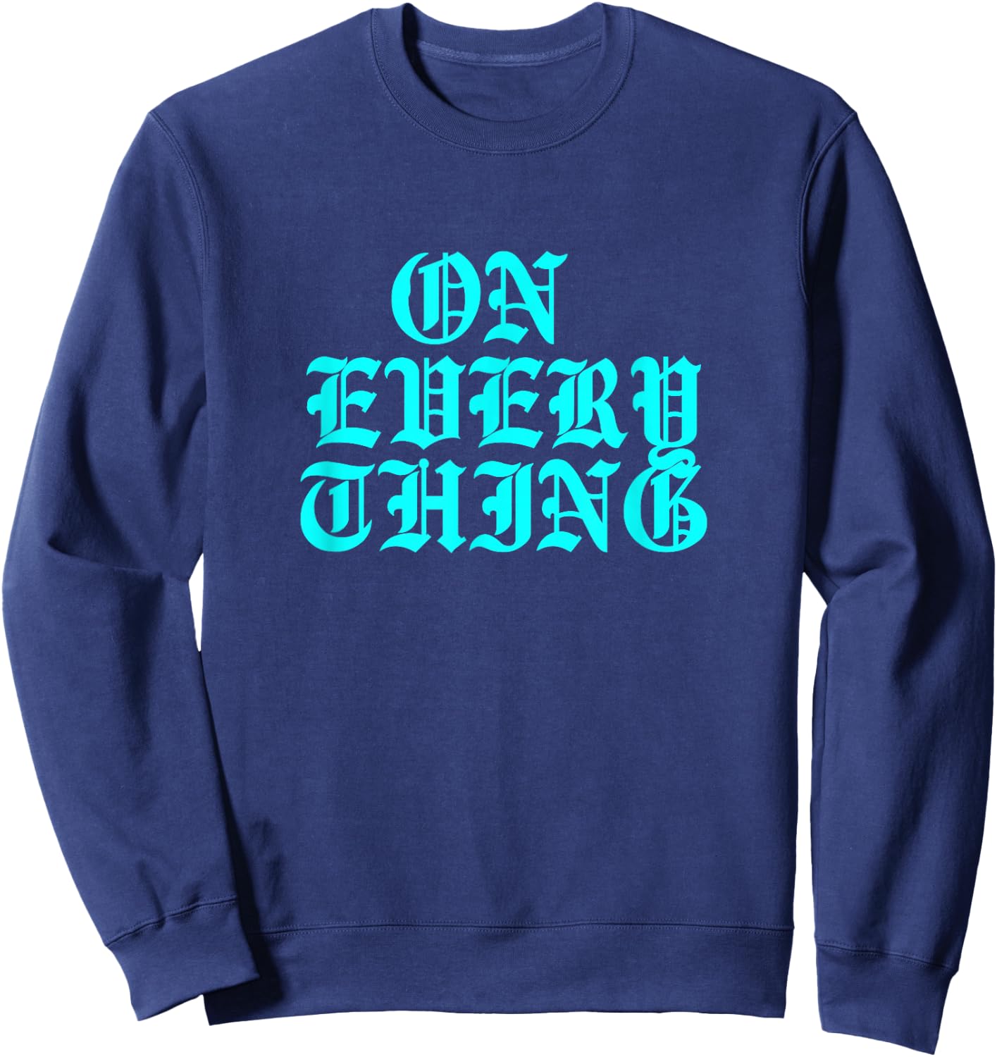 Turquoise On Everything Turquoise Graphic Sweatshirt - Sweatshirt | Navy