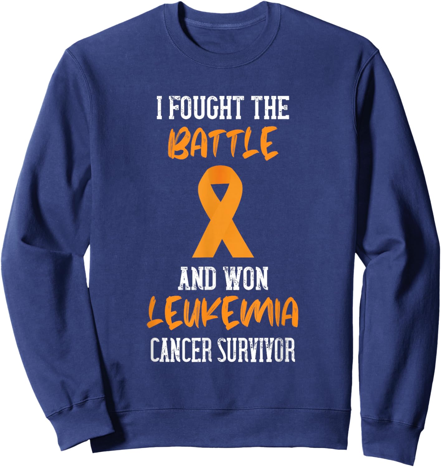 I Fought The Battle Leukemia Awareness Orange Ribbon Sweatshirt - Sweatshirt | Navy