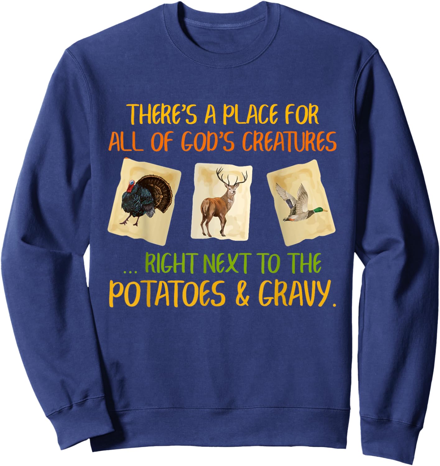 There's A Place For All Of God's Creatures Funny Hunter Sweatshirt - Sweatshirt | Navy