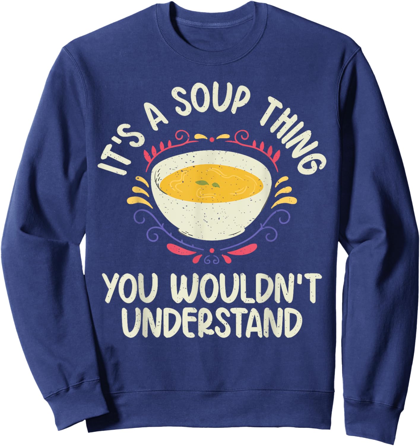 Its a Soup Thing you wouldnt understand Soup Lover Sweatshirt - Sweatshirt | Navy