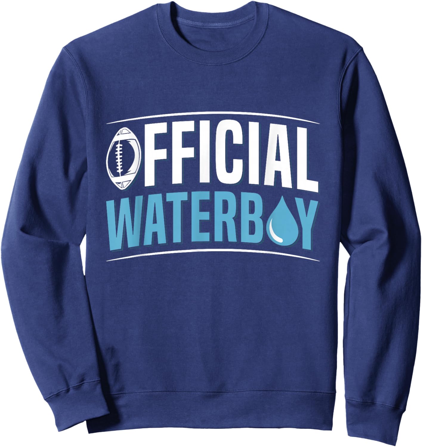 Official waterboy Quote for a Waterboy Sweatshirt - Sweatshirt | Navy