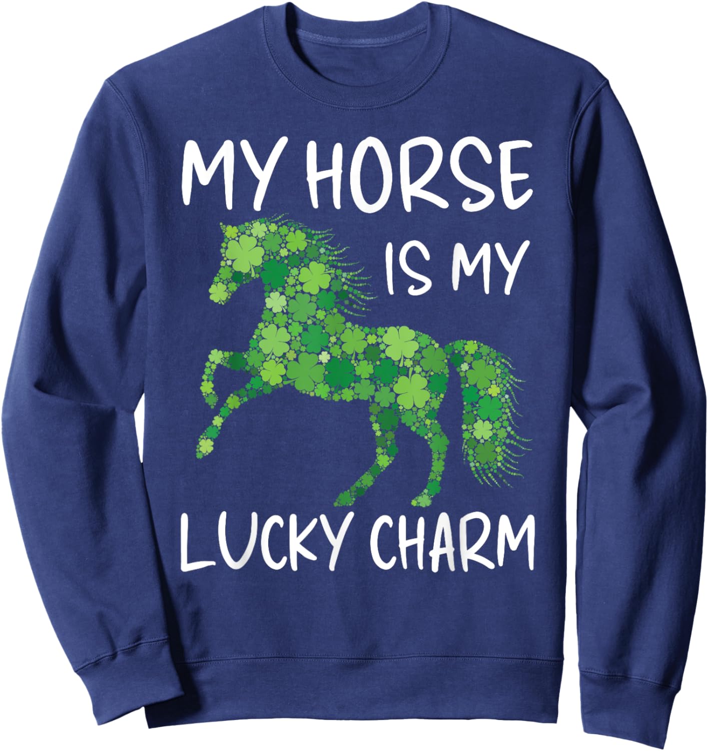 My Horse Is My Lucky Charm Leaf Horses St. Patrick's Day Sweatshirt - Sweatshirt | Navy