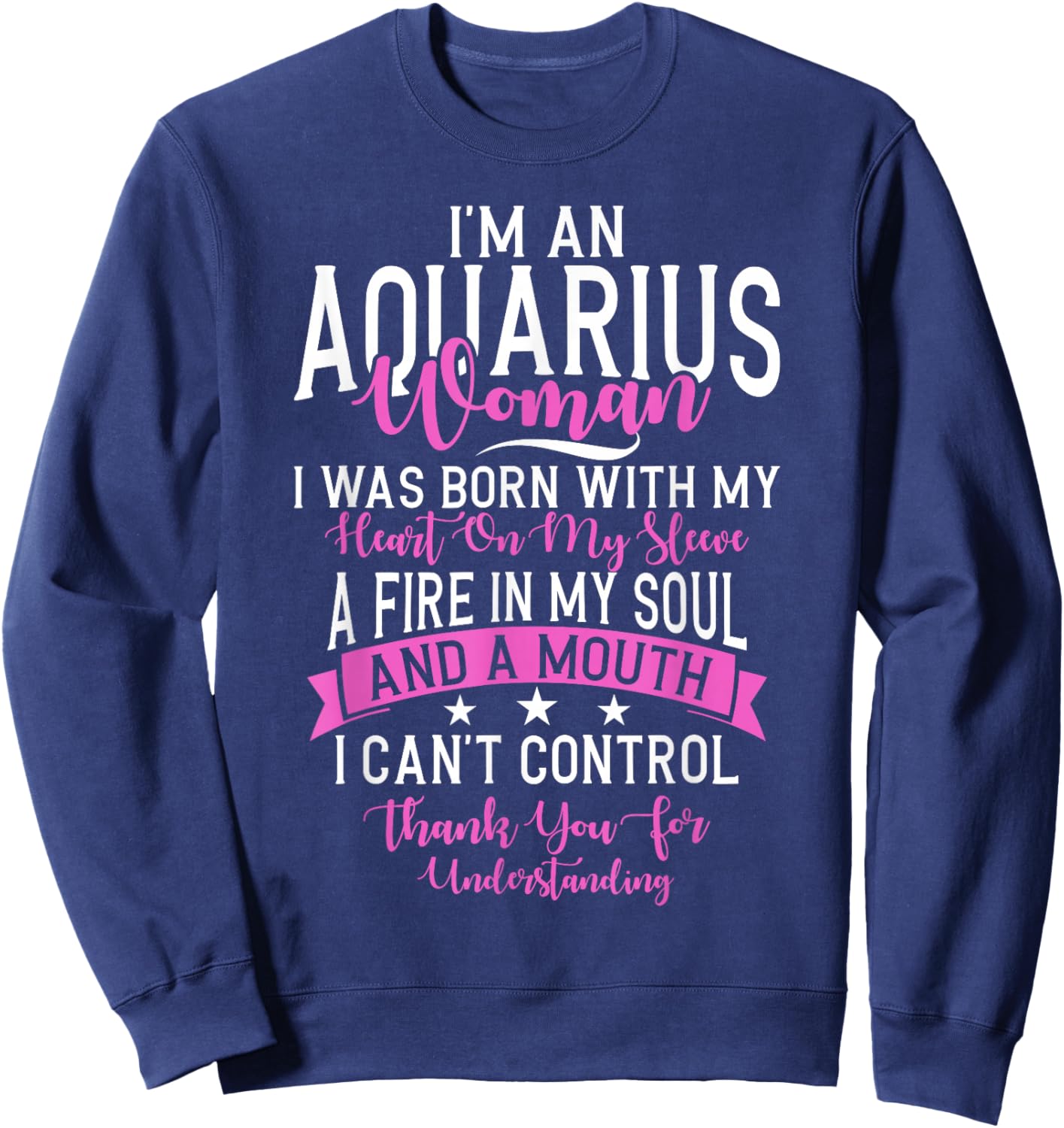Im An Aquarius Woman I Was Born With My Heart On My Sleeve Sweatshirt - Sweatshirt | Navy
