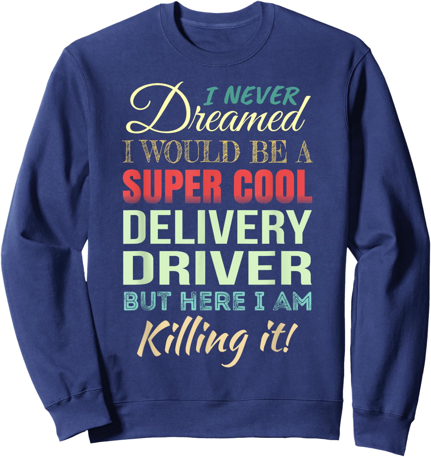 Delivery Driver Funny Gift Appreciation Sweatshirt - Sweatshirt | Navy