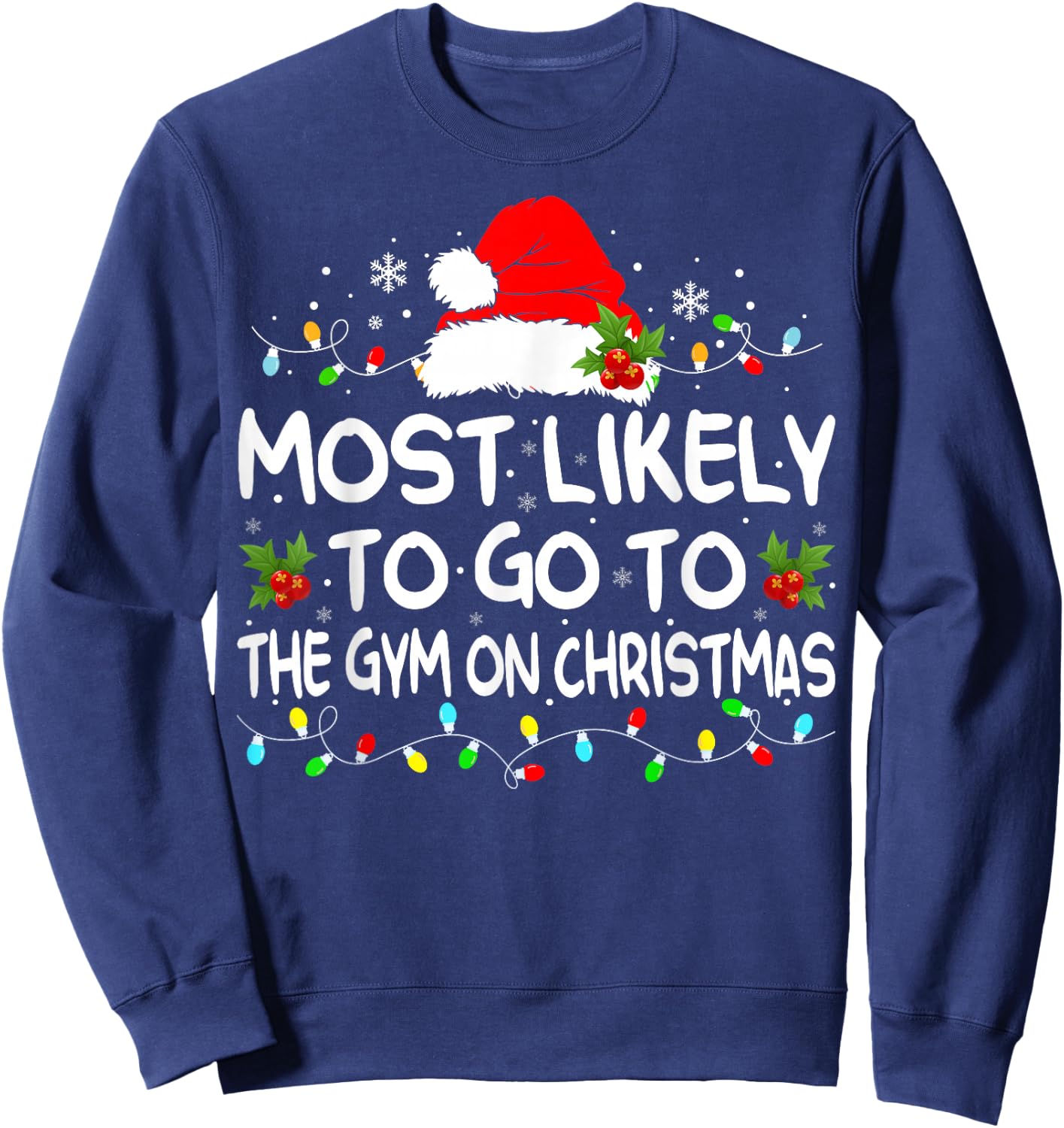 Most Likely To Go To Gym On Christmas Funny Gym Fitness Xmas Sweatshirt - Sweatshirt | Navy
