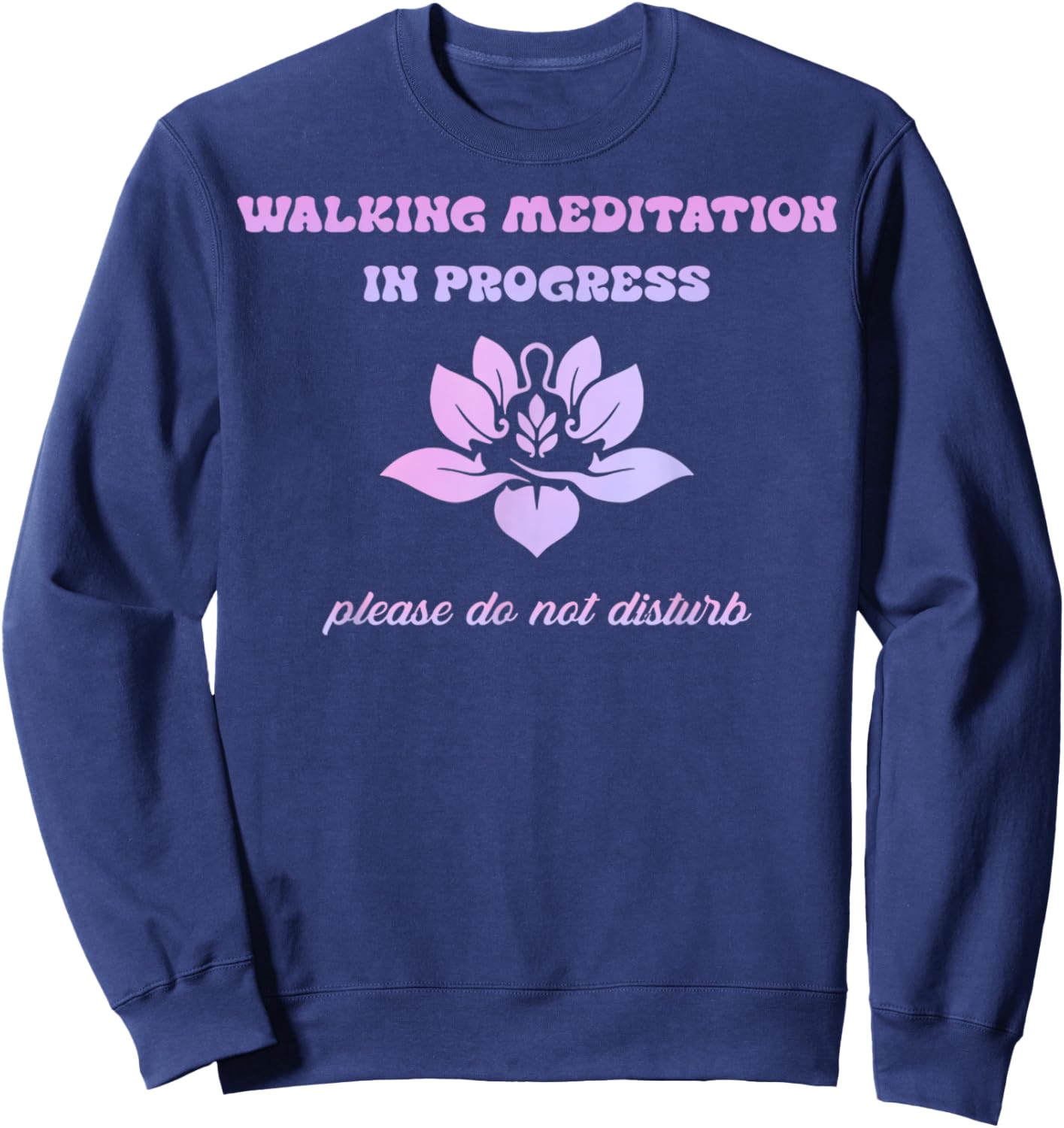 Vintage Walking Meditation In Progress Please Do Not Disturb Sweatshirt - Sweatshirt | Navy