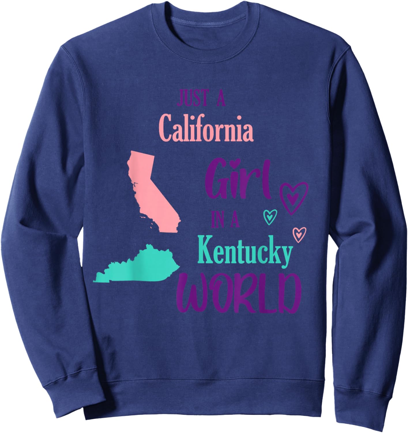 Proud Girl Just a California girl in a Kentucky World Sweatshirt - Sweatshirt | Navy