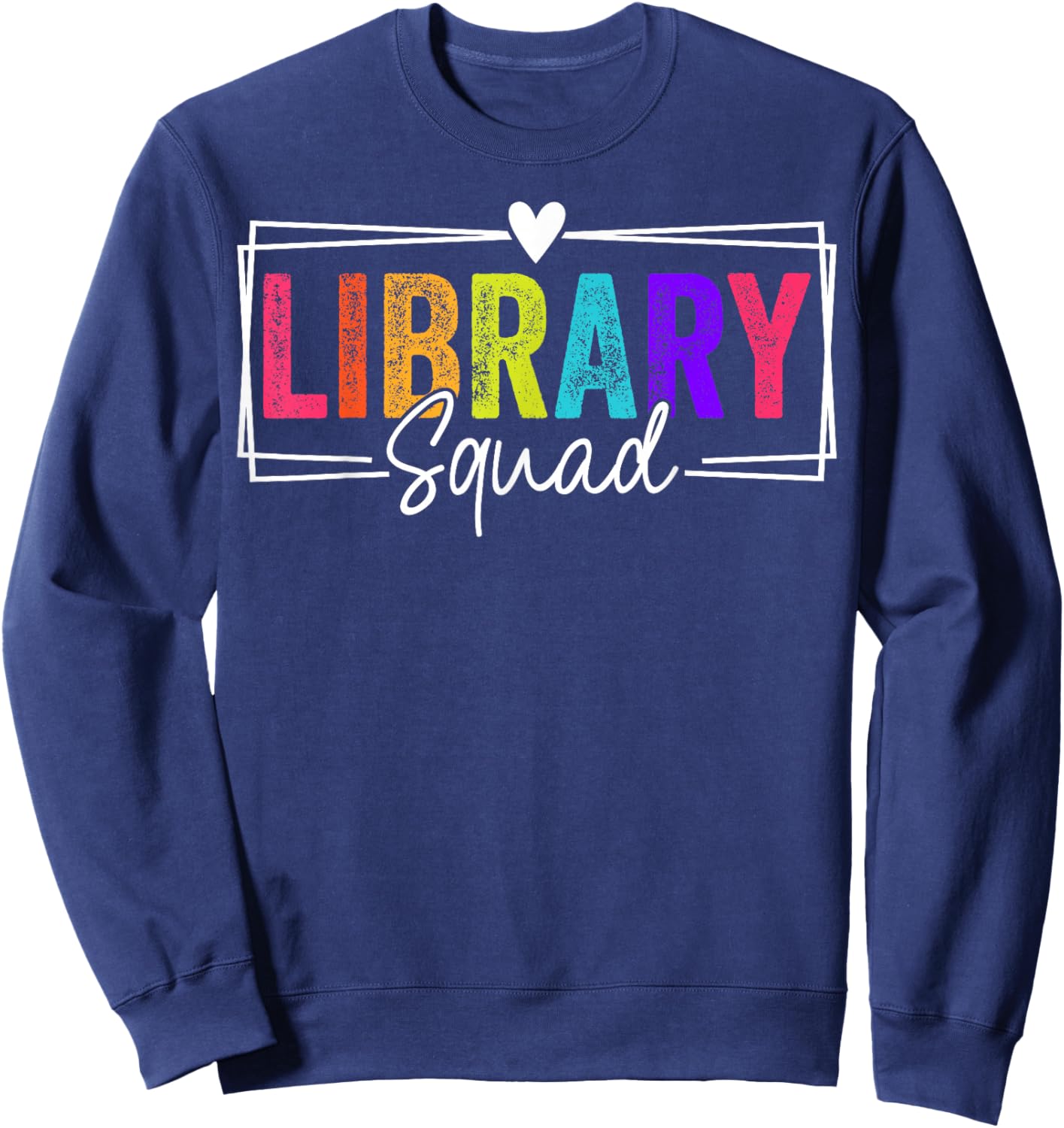 Library Squad Team Librarian Teacher Book Lover Sweatshirt - Sweatshirt | Navy