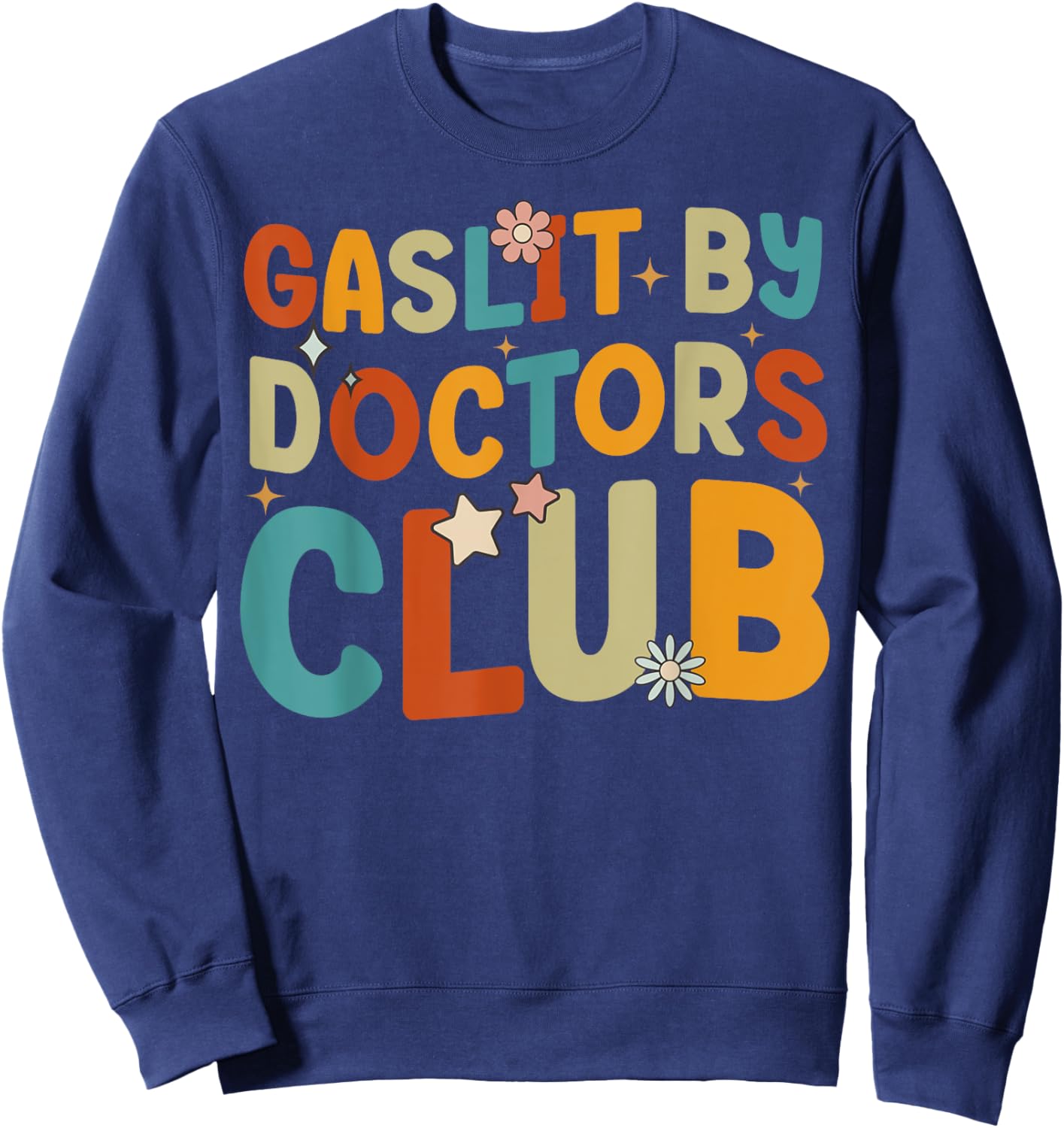 Gaslit By Doctors Club Funny Chronic Invisible Ilnness Retro Sweatshirt - Sweatshirt | Navy