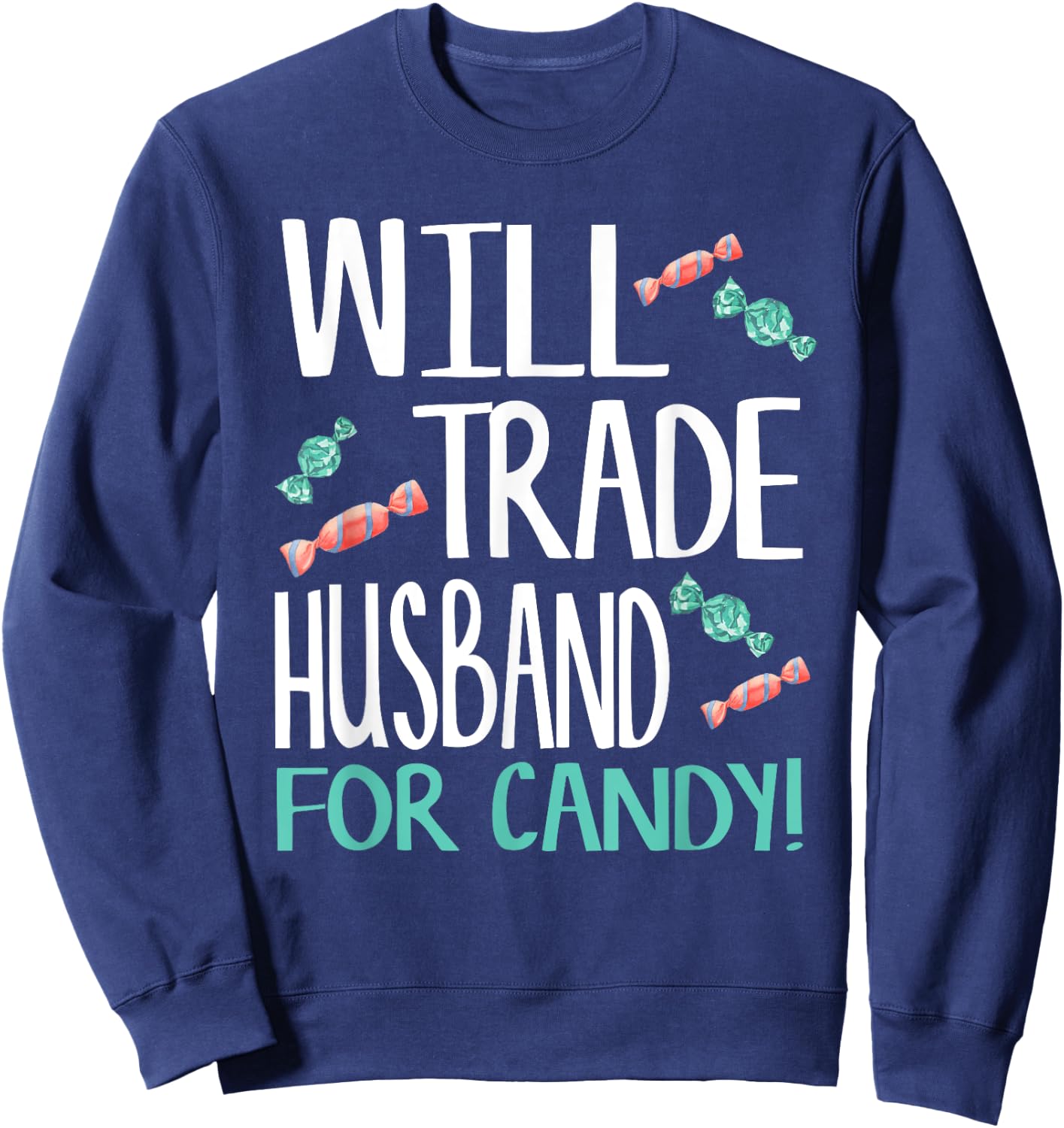 Will Trade Husband for Candy - Cute Halloween Candy Sweatshirt - Sweatshirt | Navy