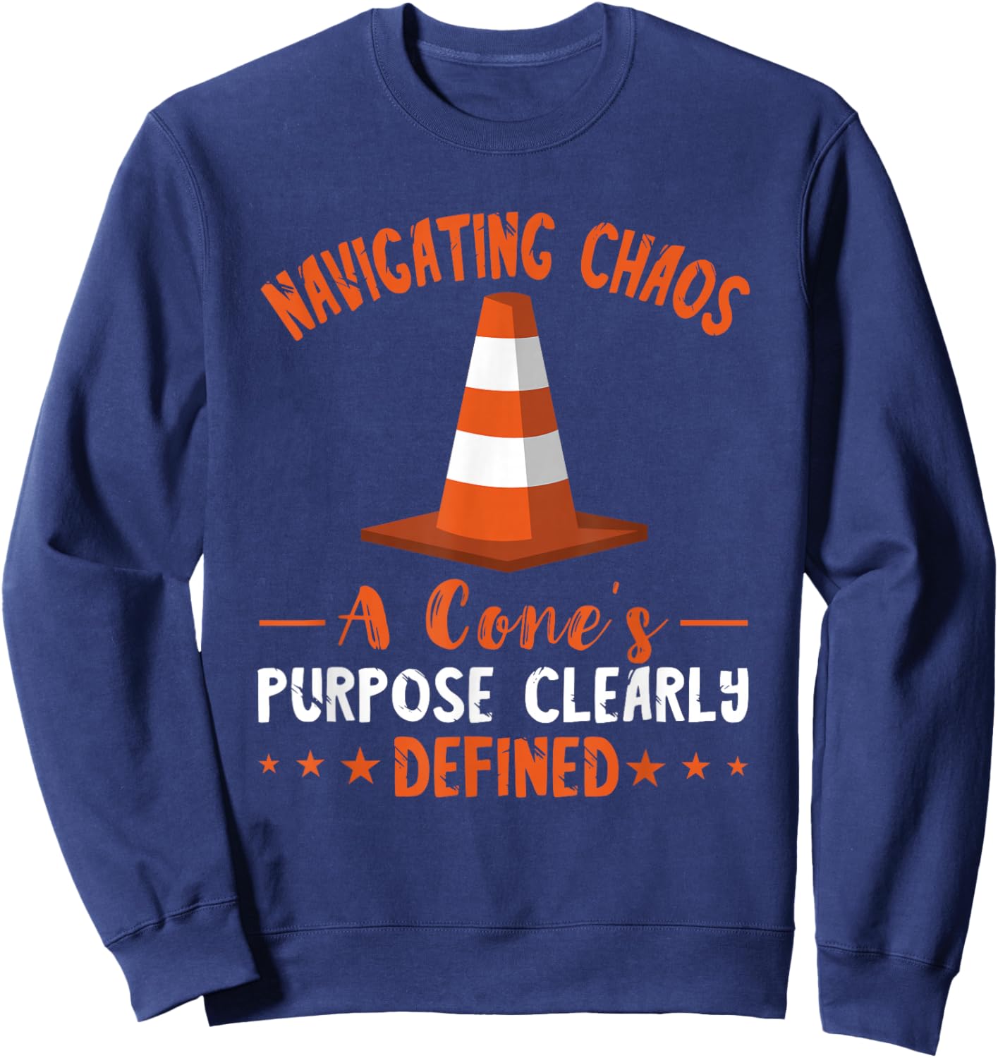 Navigating Chaos Construction Traffic Cone Safety Cone Sweatshirt - Sweatshirt | Navy