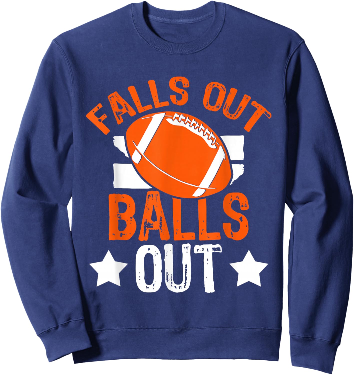 Funny Falls Out Balls Out Football Fan Fantasy Game Day Sweatshirt - Sweatshirt | Navy