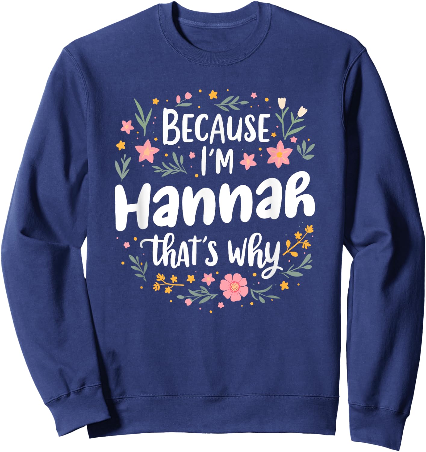Women Because I'm Hannah That's Why Woman Sweatshirt - Sweatshirt | Navy