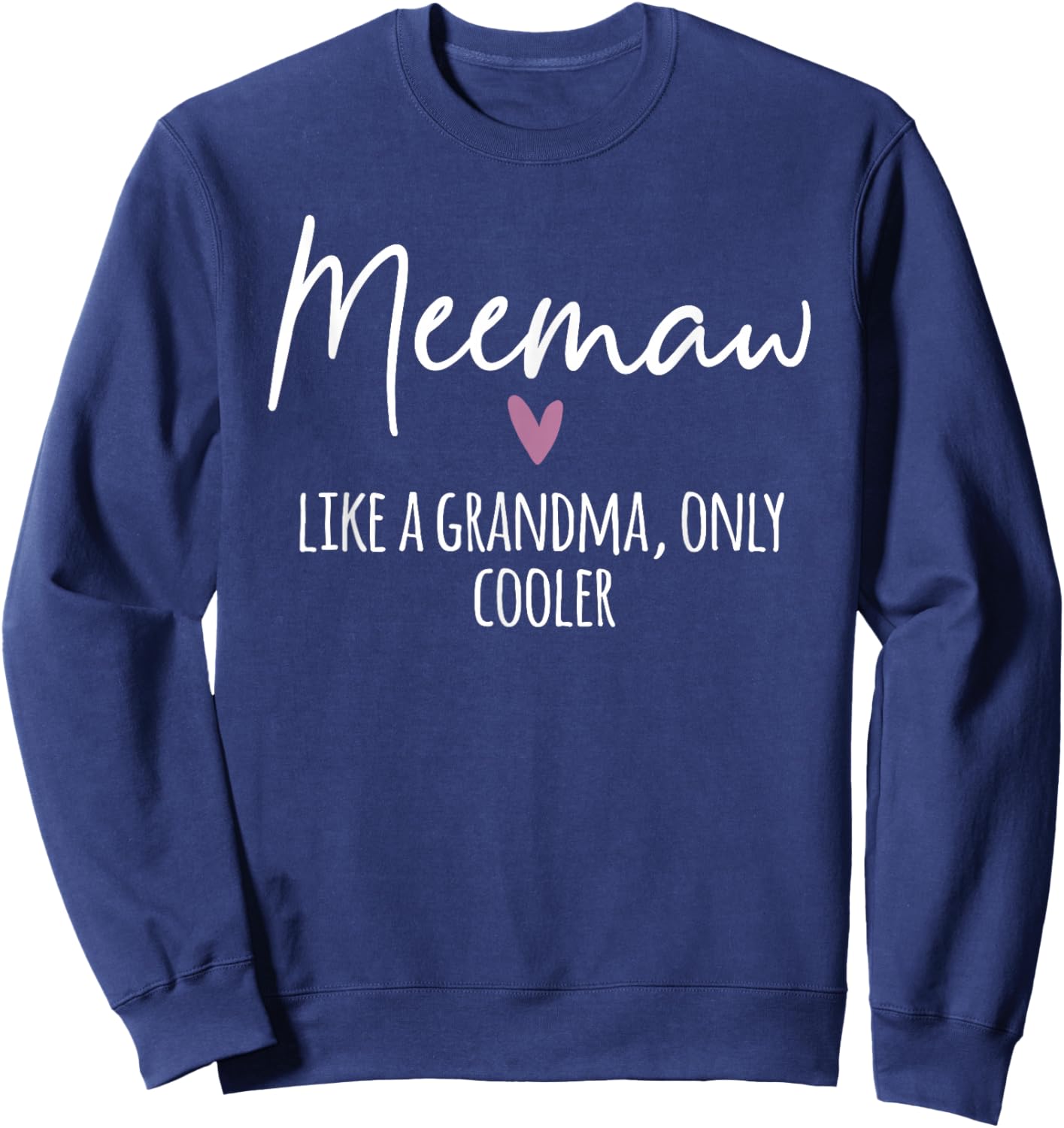 Meemaw Like A Grandma Only Cooler Heart Mother's Day Meemaw Sweatshirt - Sweatshirt | Navy