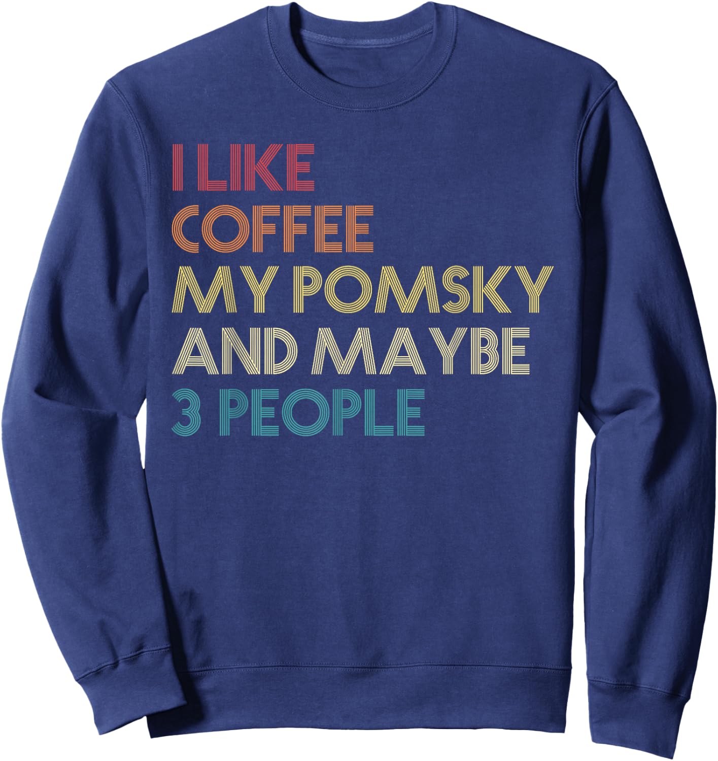 Pomsky Dog Owner Coffee Lovers Quote Vintage Retro Funny Sweatshirt - Sweatshirt | Navy