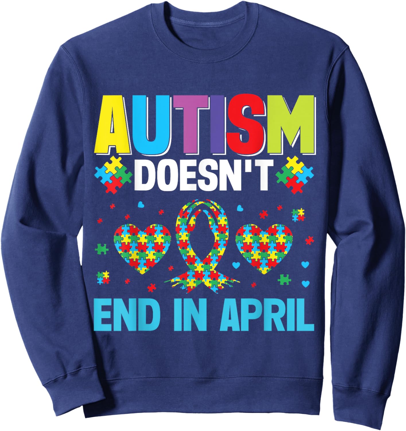 Autism doesnt End in April Autism Sweatshirt - Sweatshirt | Navy