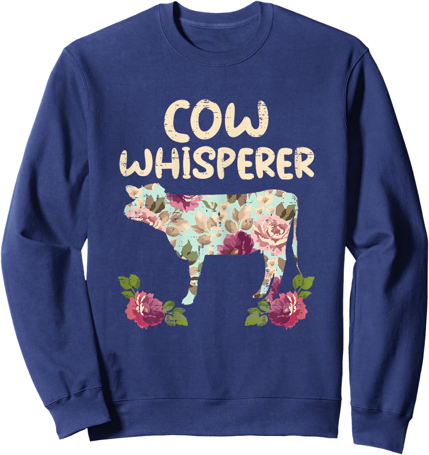 Cow Whisperer Flower Funny Farming Farm Animal Farmer Gift Sweatshirt - Sweatshirt | Navy