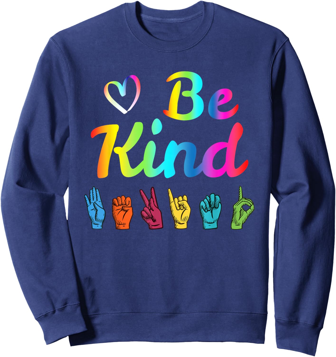 Be Kind Love ASL Sign Language Nonverbal Teacher Student Sweatshirt - Sweatshirt | Navy