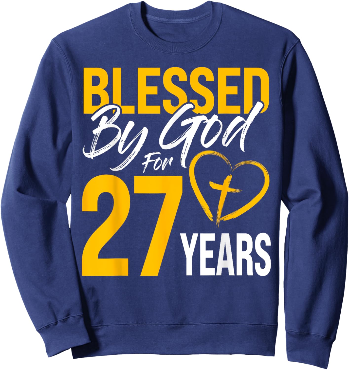 Blessed by God for 27 years | 30th Birthday Lord Worshippers Sweatshirt - Sweatshirt | Navy