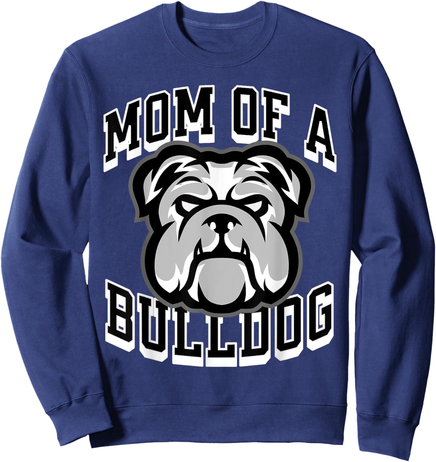 Mom of a Bulldog Game Day Sports Baseball Football Bulldogs Men Women Sweatshirt - Sweatshirt | Navy