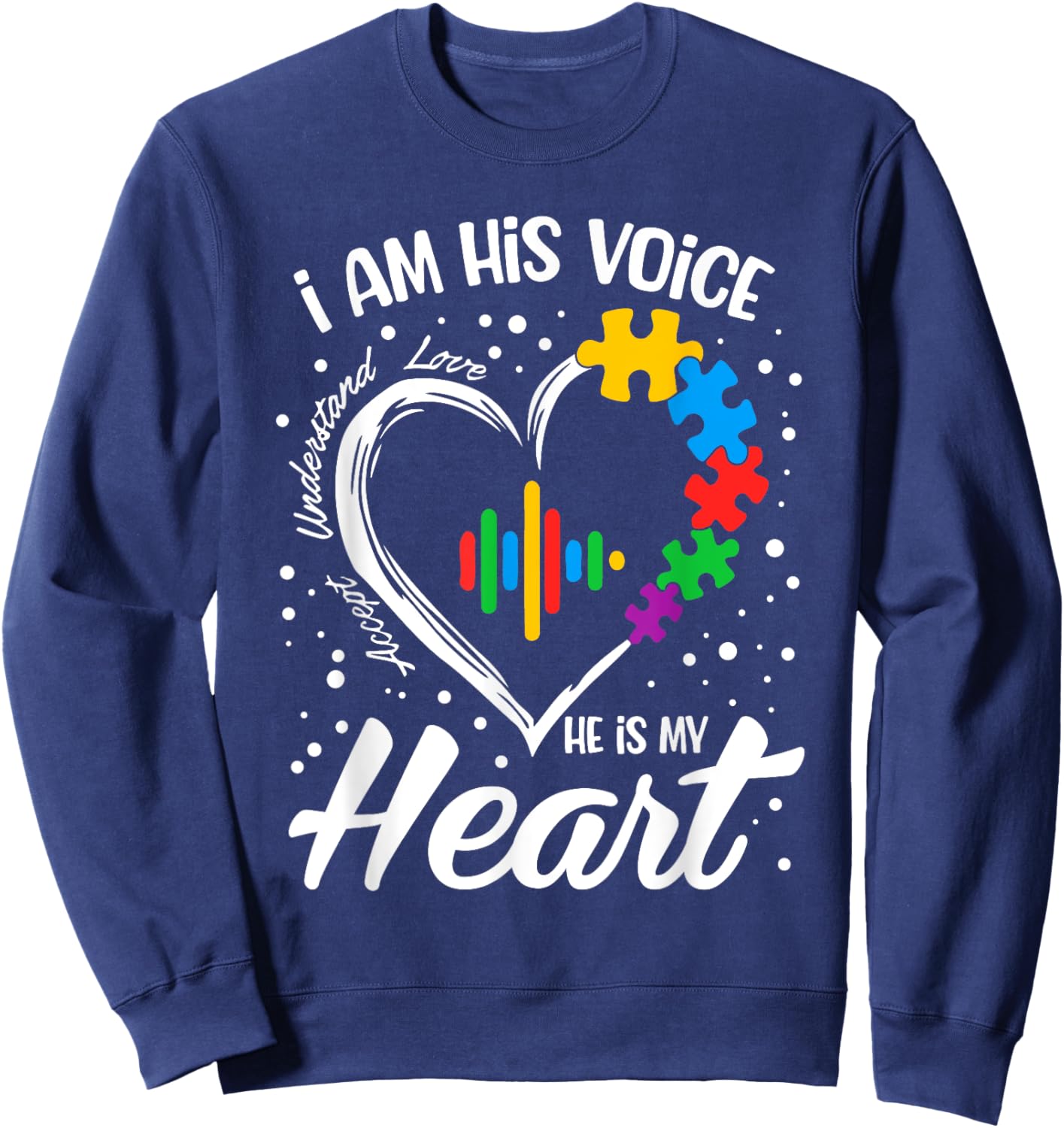 Autism Awareness Mom Shirt I Am His Voice He Is My Heart Sweatshirt - Sweatshirt | Navy