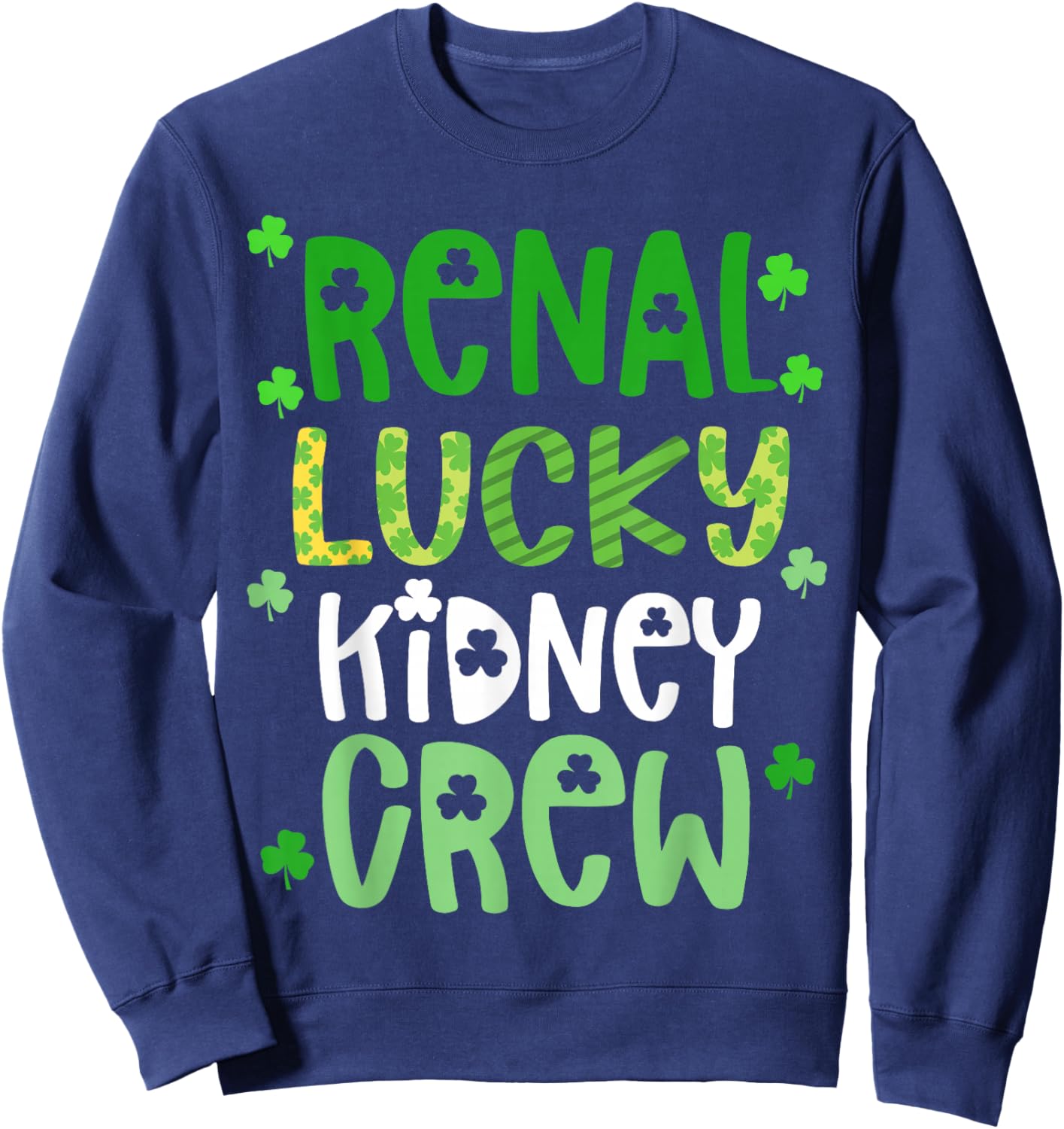 Dialysis Tech St Patricks Day Shirt Renal Lucky Kidney Crew Sweatshirt - Sweatshirt | Navy