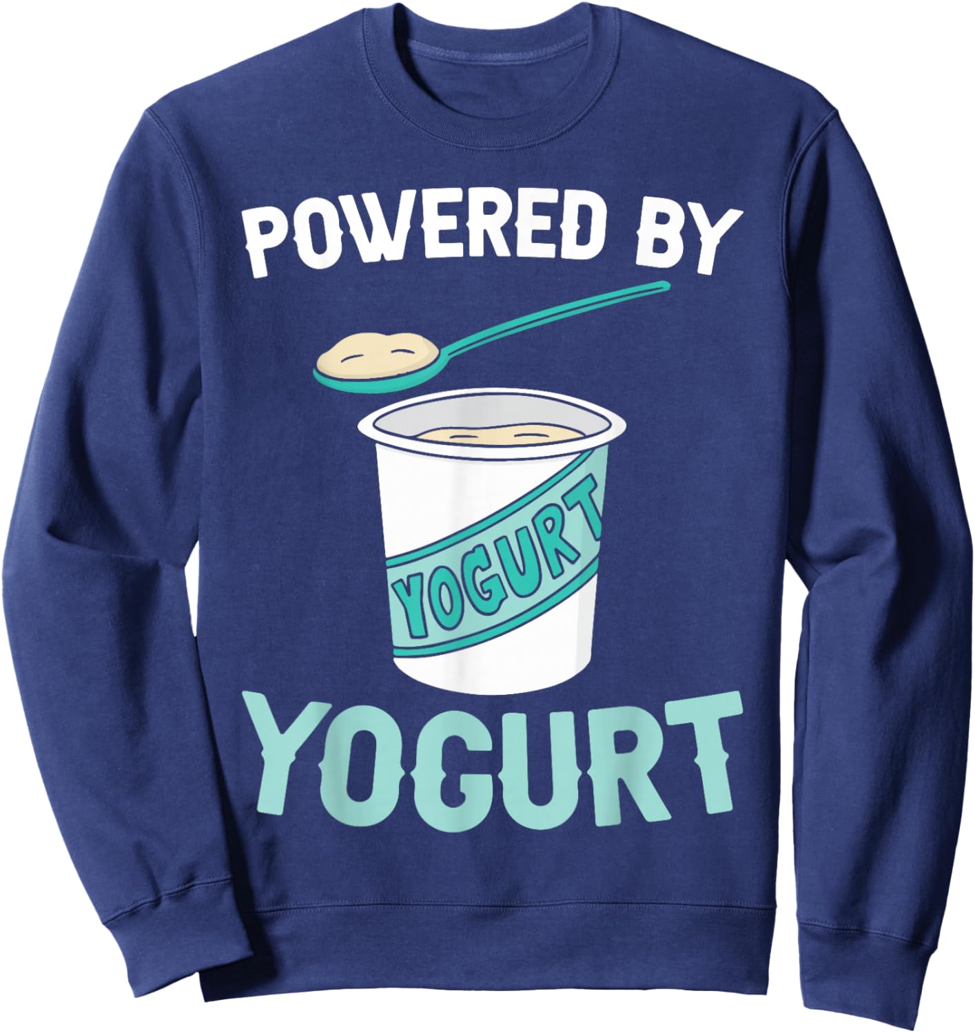 Funny Powered By Yogurt Shirt Dairy Products Sweatshirt - Sweatshirt | Navy