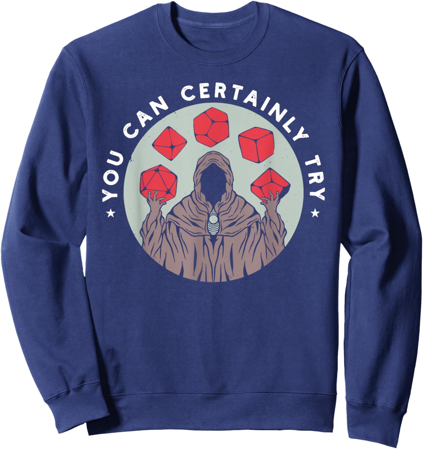 You Can Certainly Try Funny design Sweatshirt - Sweatshirt | Navy