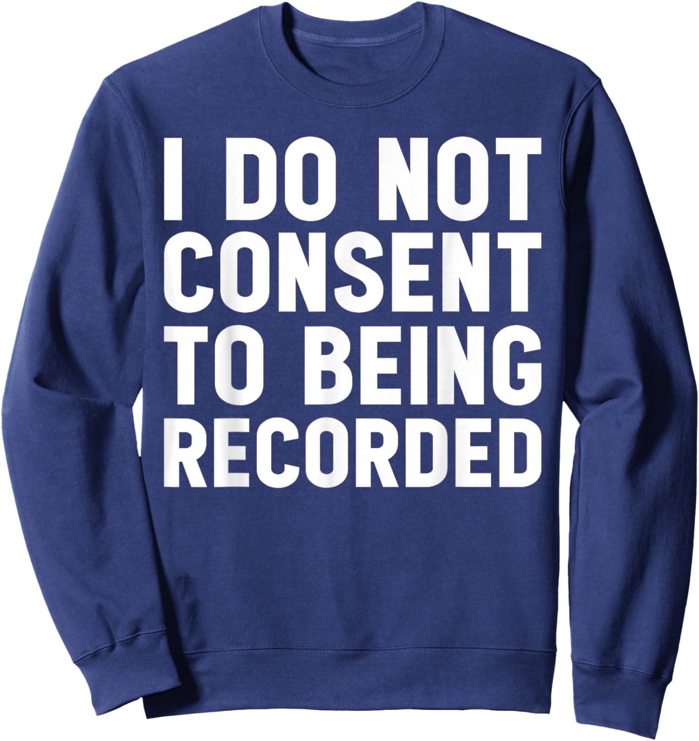 I Do Not Consent To Being Recorded Gym Girl Cute Funny Joke Sweatshirt - Sweatshirt | Navy