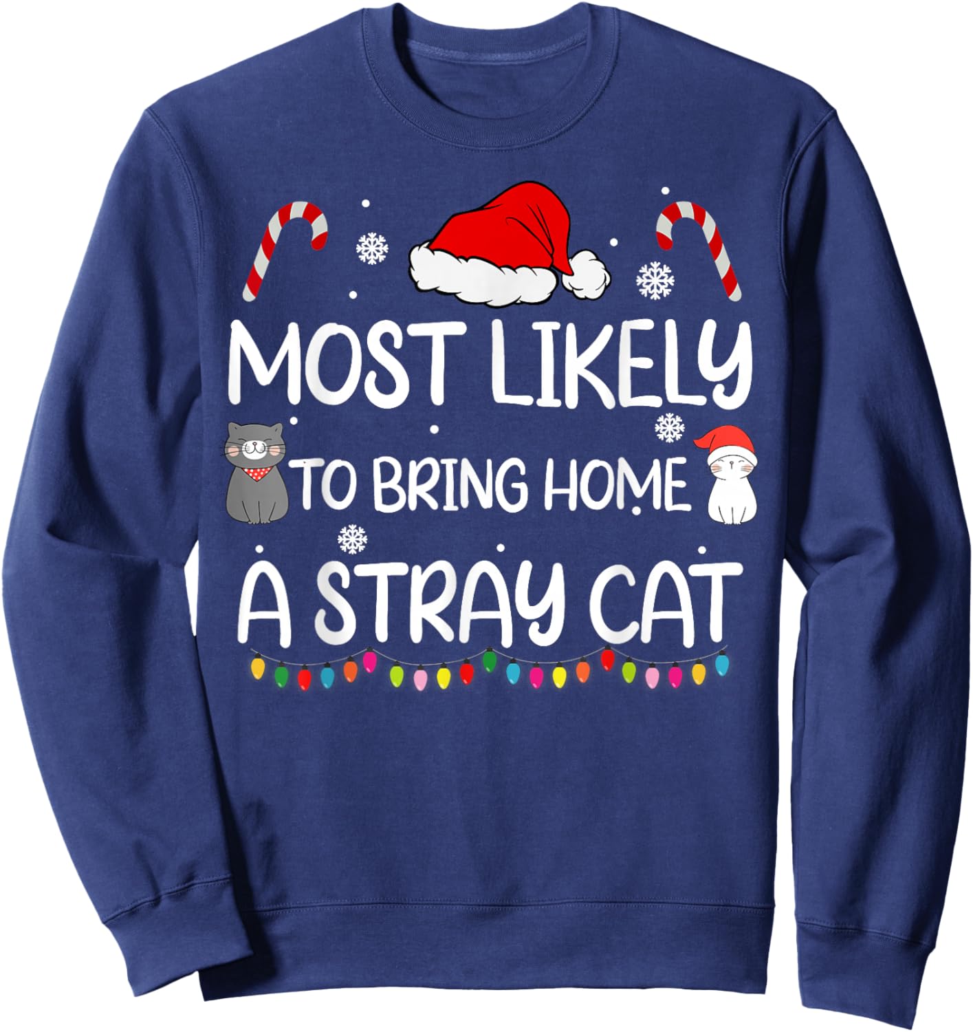 Most Likely To Bring Home A Stray Cat family Christmas Sweatshirt - Sweatshirt | Navy