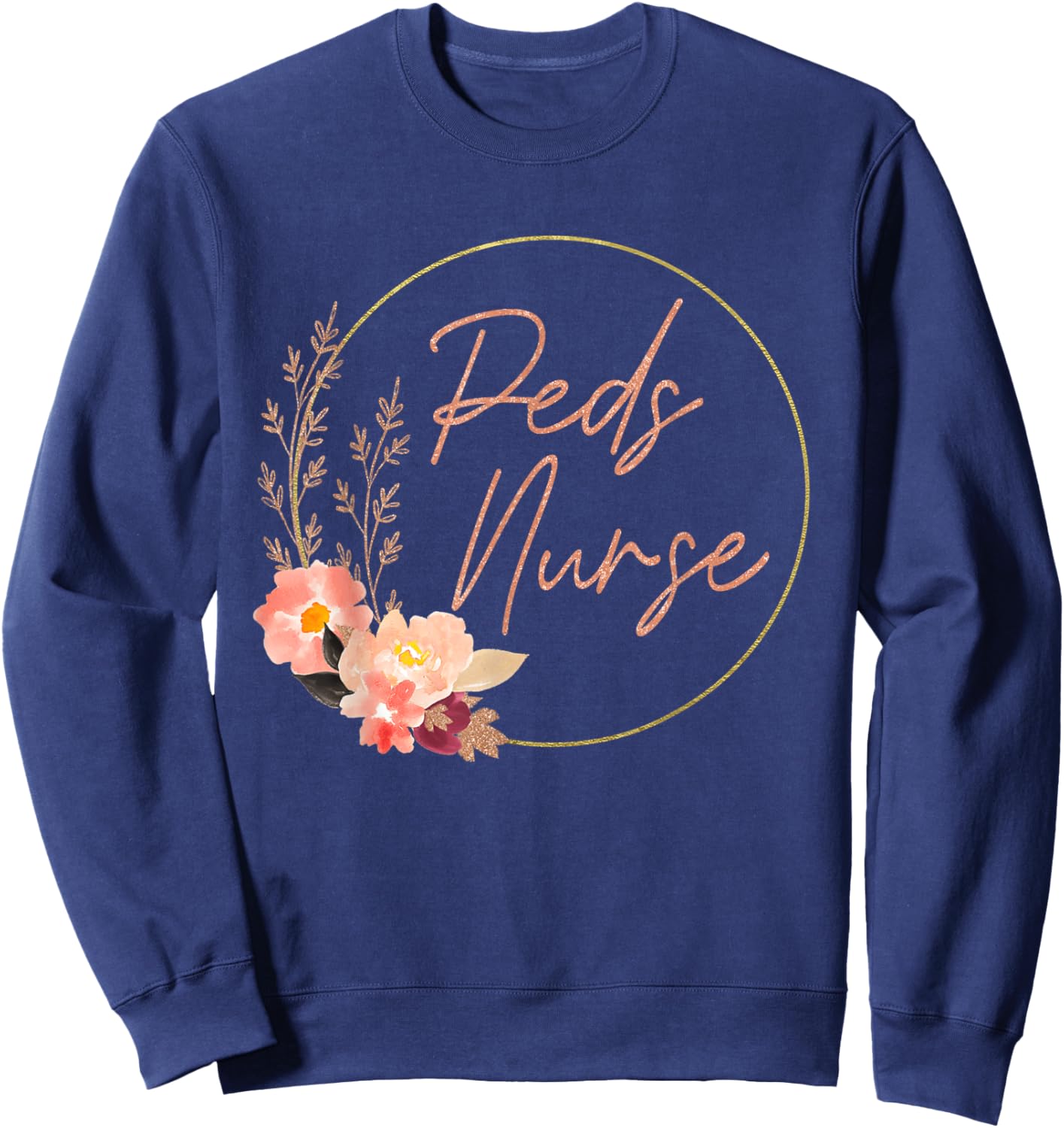 Pediatric Nurse Flower PEDS Nursing Appreciation Pediatric Sweatshirt - Sweatshirt | Navy