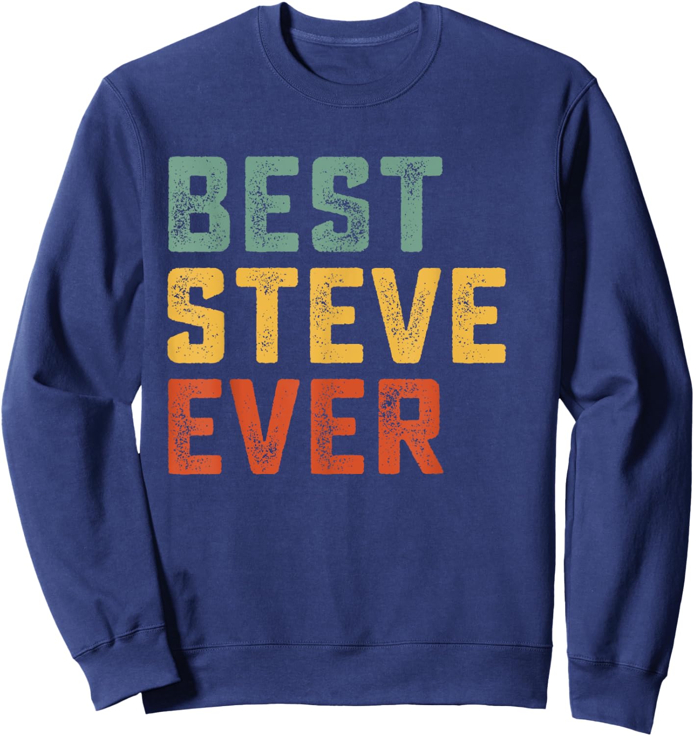 Best Steve Ever Retro Personalized First Name Steve Sweatshirt - Sweatshirt | Navy